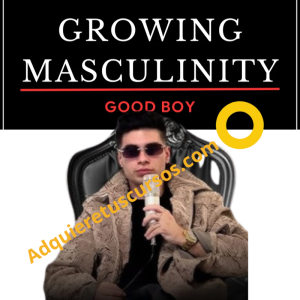 Growing Masculinity